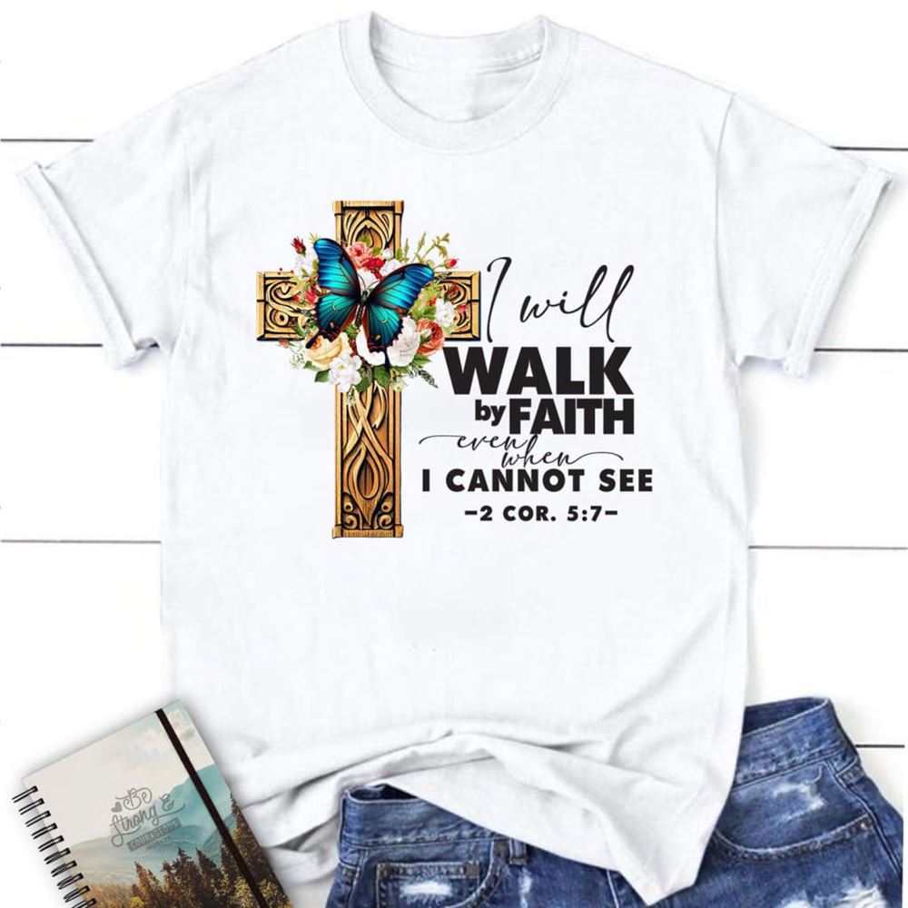 2 Cor 57 Walk By Faith Butterfly Cross T Shirt, Blessed T Shirt, Bible T shirt, T shirt Women