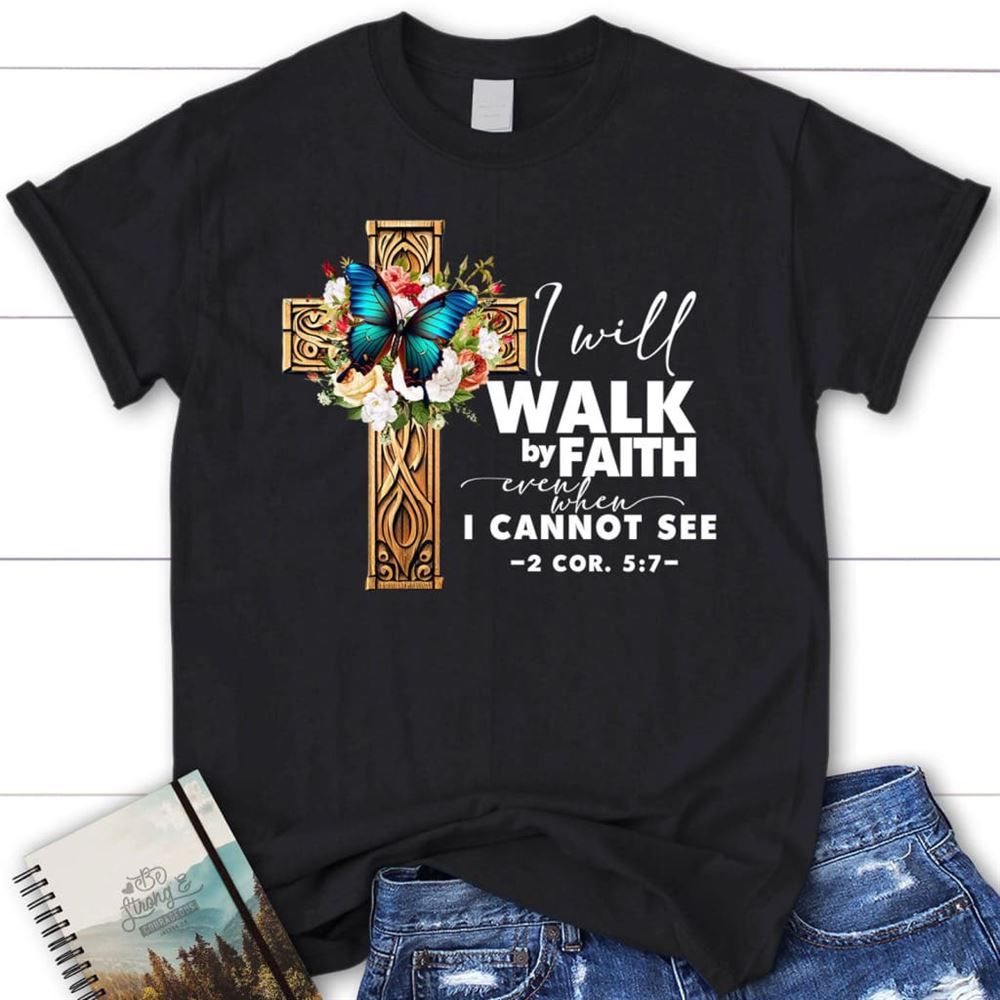 2 Cor 57 Walk By Faith Butterfly Cross T Shirt, Blessed T Shirt, Bible T shirt, T shirt Women