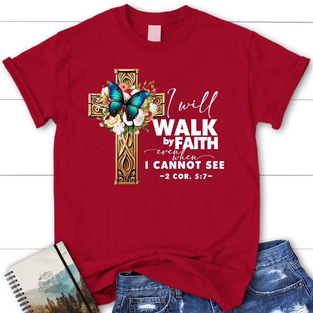 2 Cor 57 Walk By Faith Butterfly Cross T Shirt, Blessed T Shirt, Bible T shirt, T shirt Women