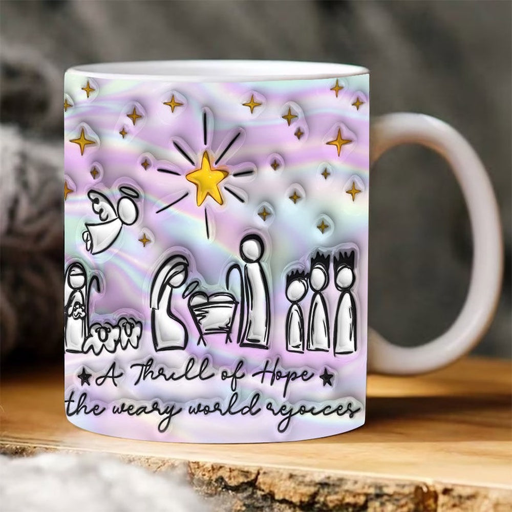 Christian 3D Mug, 3D A Thrill Of Hope Nativity Inflated Mug, Bible Verse Inflated Mug, 3D Jesus Mug, Religious 3D Mug