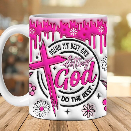 Christian 3D Mug, 3D Doing My Best And Letting God Do The Rest Inflated Mug, Bible Verse Inflated Mug, 3D Jesus Mug, Religious 3D Mug