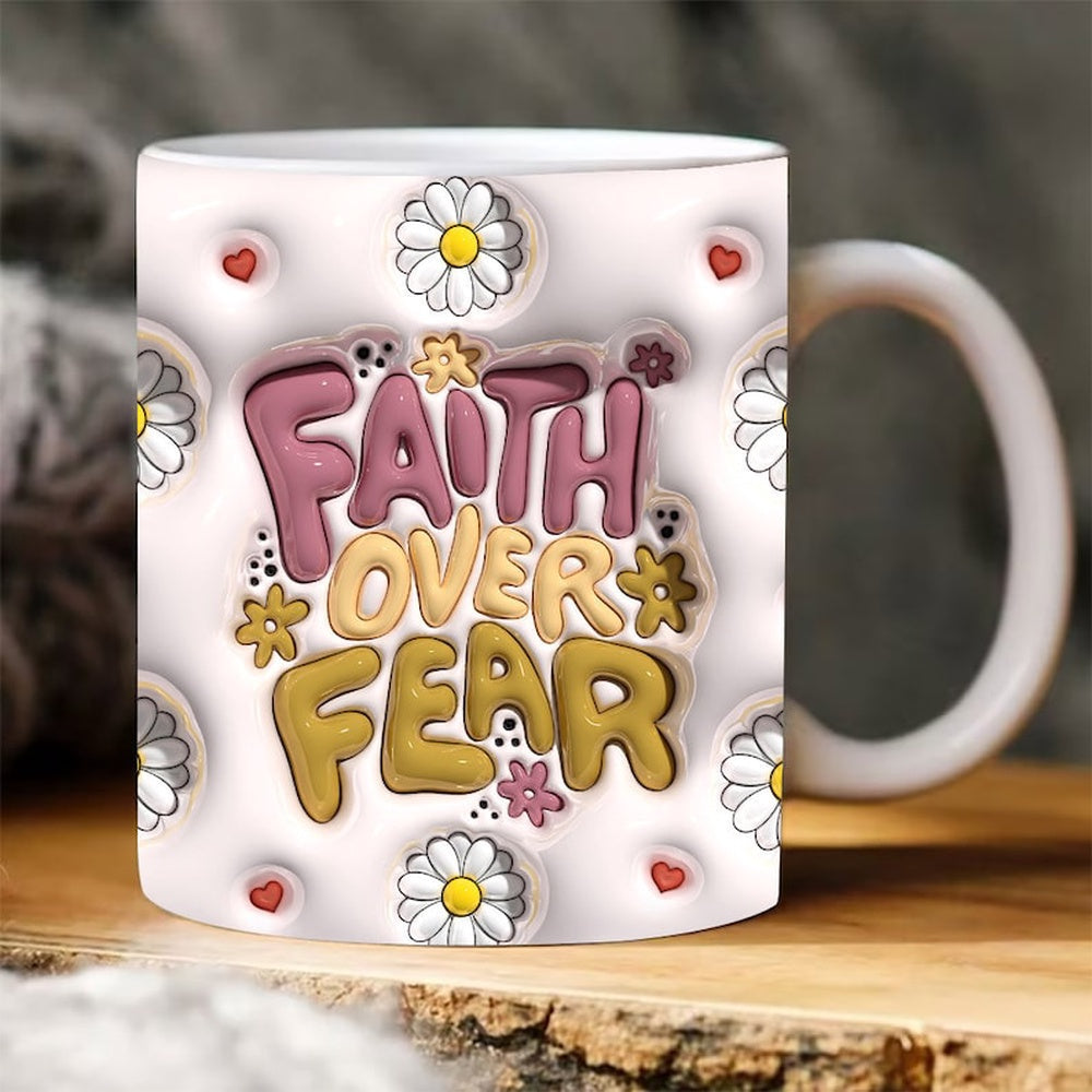 Christian 3D Mug, 3D Faith Over Fear Inflated Mug, Bible Verse Inflated Mug, 3D Jesus Mug, Religious 3D Mug