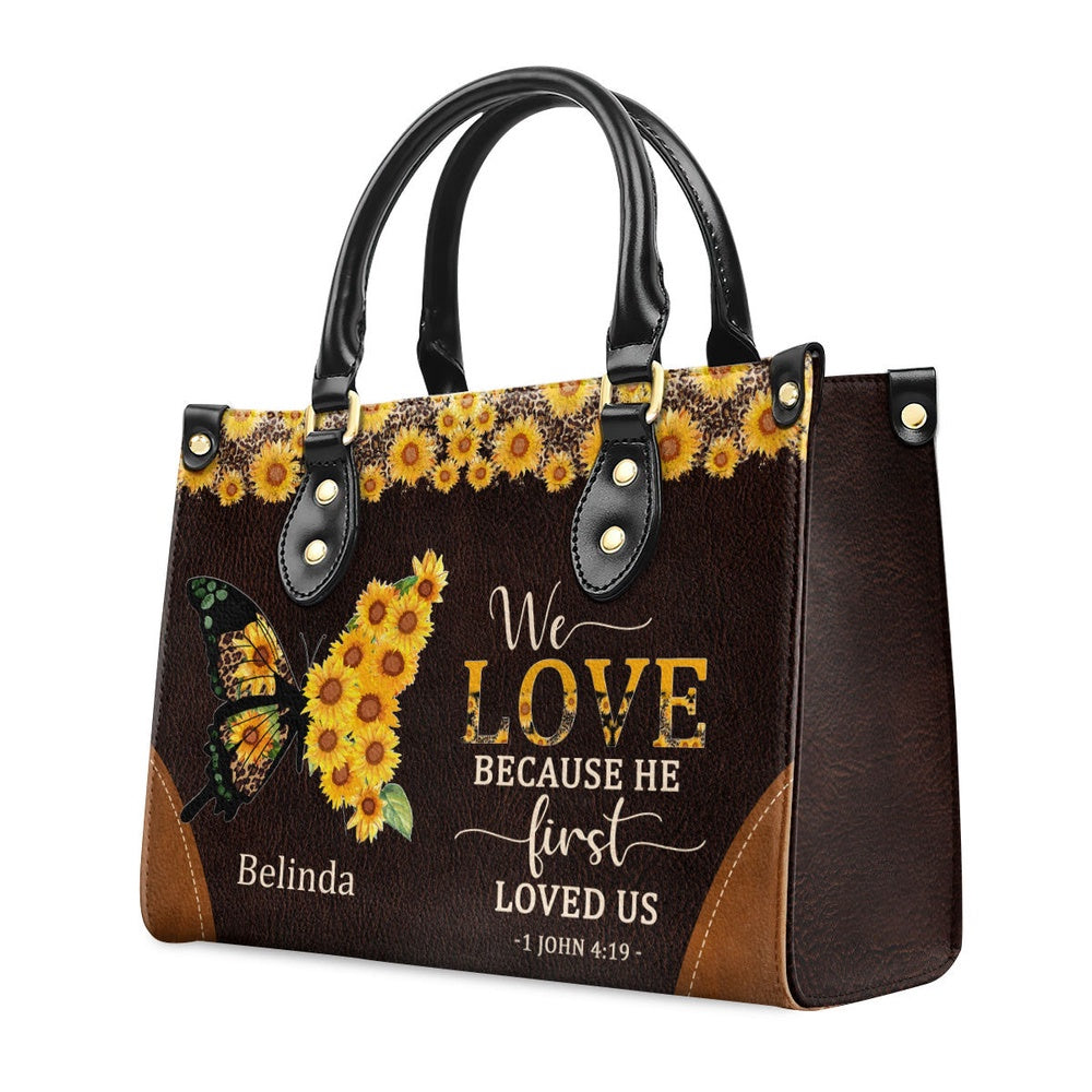 Personalized Christian Leather Bag, We Love Because He First Loved Us - Awesome Personalized Leather Handbag, Faith Handbag