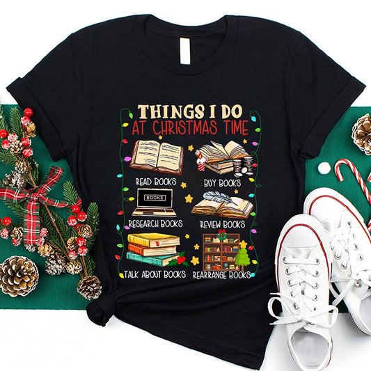 Things I Do At Christmas Time T Shirt, Merry T Shirt, Unisex Christmas Shirts