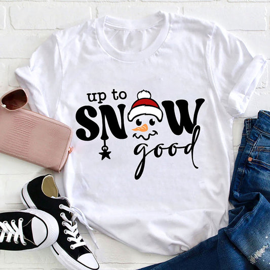 Up To Snow Good T Shirt, Merry T Shirt, Unisex Christmas Shirts